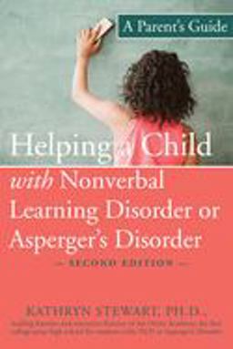 Helping a Child with Nonverbal Learning Disorder or Asperger's Disorder A Parent's Guide 2nd 9781572245266 Front Cover