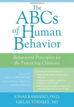 ABCs of Human Behavior Behavioral Principles for the Practicing Clinician  9781572245389 Front Cover