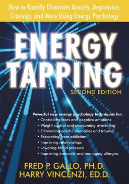 Energy Tapping How to Rapidly Eliminate Anxiety, Depression, Cravings, and More Using Energy Psychology 2nd 9781572245556 Front Cover