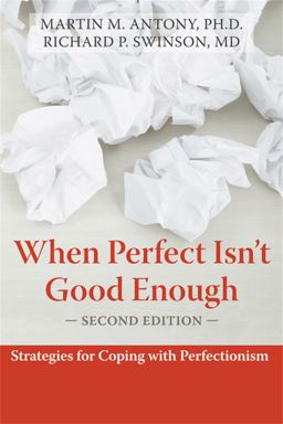 When Perfect Isn't Good Enough Strategies for Coping with Perfectionism 2nd 9781572245594 Front Cover