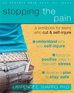 Stopping the Pain A Workbook for Teens Who Cut and Self-Injure  9781572246027 Front Cover