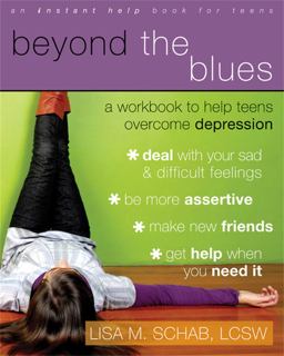Beyond the Blues A Workbook to Help Teens Overcome Depression  9781572246119 Front Cover