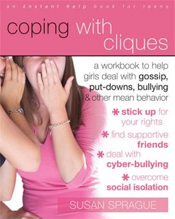 Coping with Cliques A Workbook to Help Girls Deal with Gossip, Put-Downs, Bullying, and Other Mean Behavior  9781572246133 Front Cover