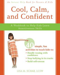 Cool, Calm, Confident A Workbook to Help Kids Learn Assertiveness Skills  9781572246300 Front Cover