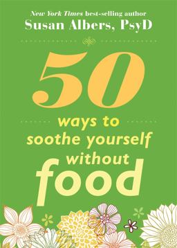 50 Ways to Soothe Yourself Without Food  9781572246768 Front Cover