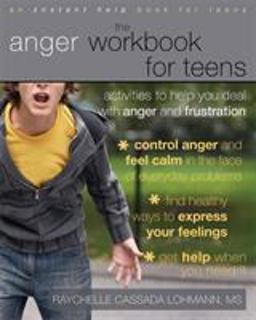 Anger Workbook for Teens Activities to Help You Deal with Anger and Frustration  9781572246997 Front Cover