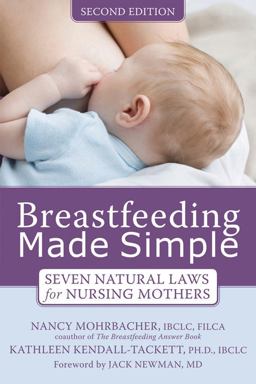 Breastfeeding Made Simple Seven Natural Laws for Nursing Mothers 2nd 9781572248618 Front Cover