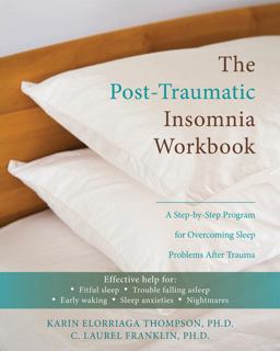Post-Traumatic Insomnia Workbook A Step-by-Step Program for Overcoming Sleep Problems after Trauma  9781572248939 Front Cover