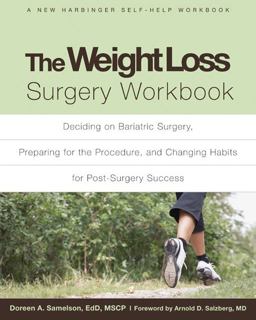 Weight Loss Surgery Workbook Deciding on Bariatric Surgery, Preparing for the Procedure, and Changing Habits for Post-Surgery Success  9781572248991 Front Cover
