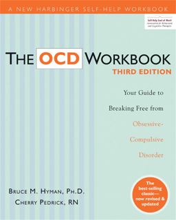OCD Workbook Your Guide to Breaking Free from Obsessive-Compulsive Disorder, 3rd Edition 3rd 9781572249219 Front Cover