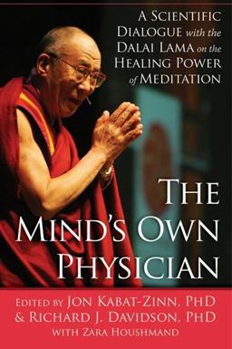 Mind's Own Physician A Scientific Dialogue with the Dalai Lama on the Healing Power of Meditation  9781572249684 Front Cover