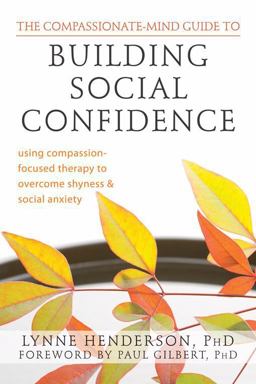 The Compassionate-Mind Guide to Building Social Confidence