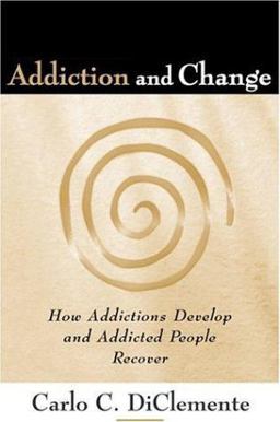 Addiction and Change How Addictions Develop and Addicted People Recover  9781572300576 Front Cover
