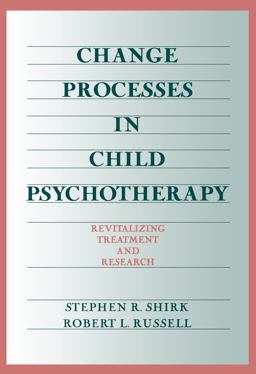 Change Processes in Child Psychotherapy Revitalizing Treatment and Research  9781572300958 Front Cover