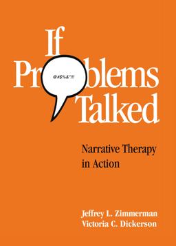 If Problems Talked Narrative Therapy in Action  9781572301290 Front Cover