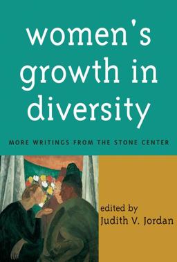 Women's Growth in Diversity More Writings from the Stone Center  9781572302068 Front Cover