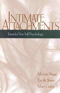 Intimate Attachments Toward a New Self Psychology  9781572302709 Front Cover