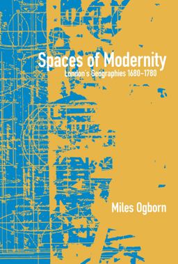 Spaces of Modernity London's Geographies 1680-1780  9781572303652 Front Cover