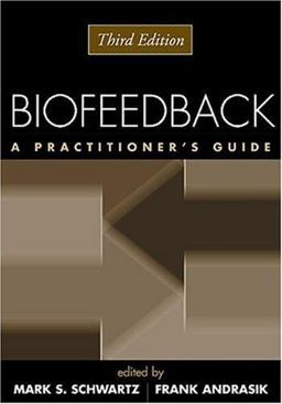 Biofeedback, Second Edition A Practitioner's Guide 2nd 9781572304130 Front Cover