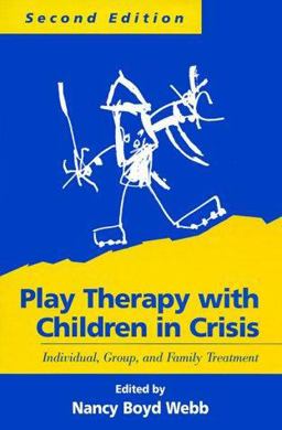 Play Therapy with Children in Crisis Individual, Group, and Family Treatment 2nd 9781572304857 Front Cover