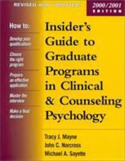 Insider's Guide to Graduate Programs in Clinical and Counseling Psychology