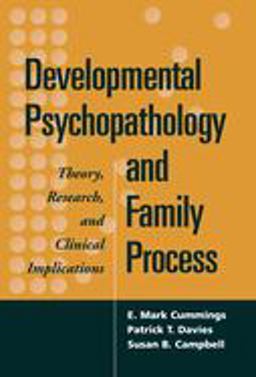Developmental Psychopathology and Family Process Theory, Research, and Clinical Implications  9781572305977 Front Cover