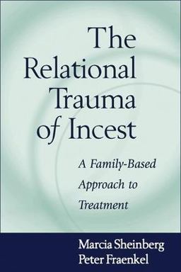 Relational Trauma of Incest A Family-Based Approach to Treatment  9781572305991 Front Cover