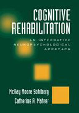 Cognitive Rehabilitation An Integrative Neuropsychological Approach 2nd 9781572306134 Front Cover