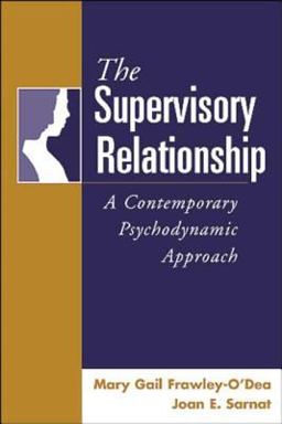 Supervisory Relationship A Contemporary Psychodynamic Approach  9781572306219 Front Cover