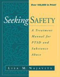 Seeking Safety A Treatment Manual for PTSD and Substance Abuse  9781572306394 Front Cover