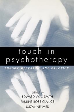 Touch in Psychotherapy Theory, Research, and Practice  9781572306622 Front Cover