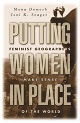 Putting Women in Place Feminist Geographers Make Sense of the World  9781572306684 Front Cover