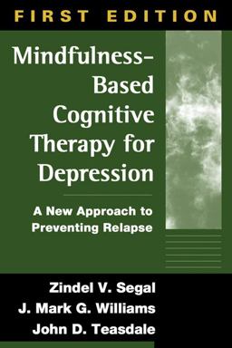 Mindfulness-Based Cognitive Therapy for Depression A New Approach to Preventing Relapse  9781572307063 Front Cover