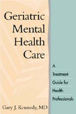 Geriatric Mental Health Care A Treatment Guide for Health Professionals  9781572307452 Front Cover