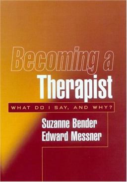 Becoming a Therapist What Do I Say, and Why?  9781572308046 Front Cover
