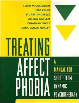 Treating Affect Phobia A Manual for Short-Term Dynamic Psychotherapy  9781572308107 Front Cover