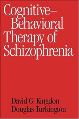 Cognitive-Behavioral Therapy of Schizophrenia