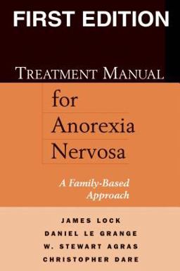 Treatment Manual for Anorexia Nervosa A Family-Based Approach  9781572308367 Front Cover