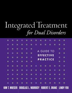 Integrated Treatment for Dual Disorders A Guide to Effective Practice  9781572308503 Front Cover