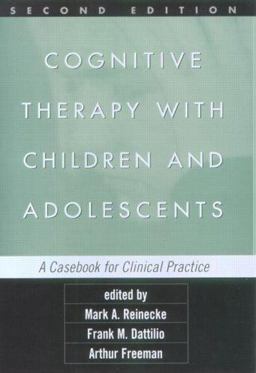 Cognitive Therapy with Children and Adolescents, Second Edition