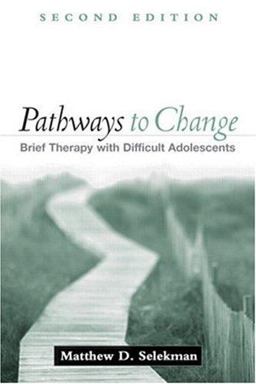 Pathways to Change, Second Edition Brief Therapy with Difficult Adolescents 2nd 9781572309593 Front Cover