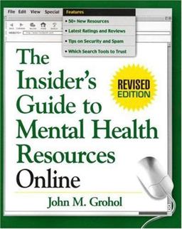 The Insider's Guide to Mental Health Resources Online, Revised Edition