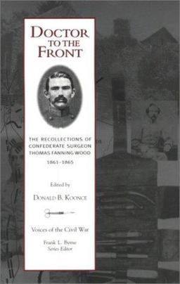 Doctor to the Front Confederate Surgeon Thomas Fanning Wood  9781572330825 Front Cover