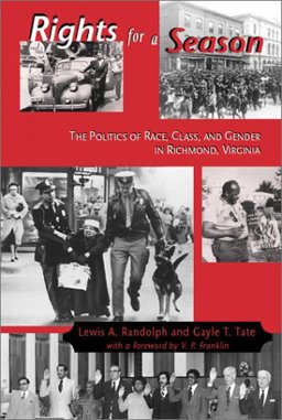 Rights for a Season The Politics of Race, Class, and Gender in Richmond, Virginia  9781572332249 Front Cover