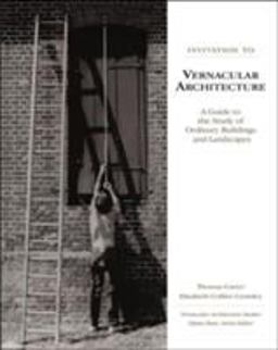 Invitation to Vernacular Architecture A Guide to the Study of Ordinary Buildings and Landscapes  9781572333314 Front Cover