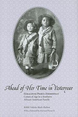 Ahead of Her Time in Yesteryear Geraldyne Pierce Zimmerman Comes of Age in a Southern African American Family  9781572337206 Front Cover