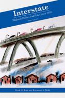 Interstate Highway Politics and Policy Since 1939 3rd 9781572337251 Front Cover