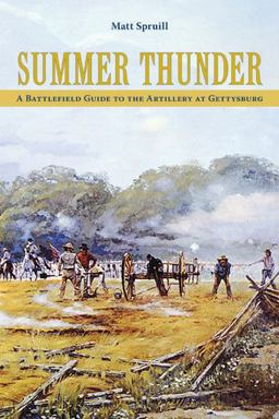 Summer Thunder A Battlefield Guide to the Artillery at Gettysburg  9781572337275 Front Cover