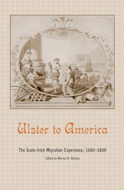 Ulster to America The Scots-Irish Migration Experience, 1680-1830  9781572337541 Front Cover
