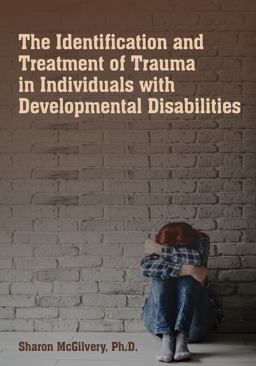 Identification and Treatment of Trauma in Individuals with Developmental Disabilities  9781572561243 Front Cover